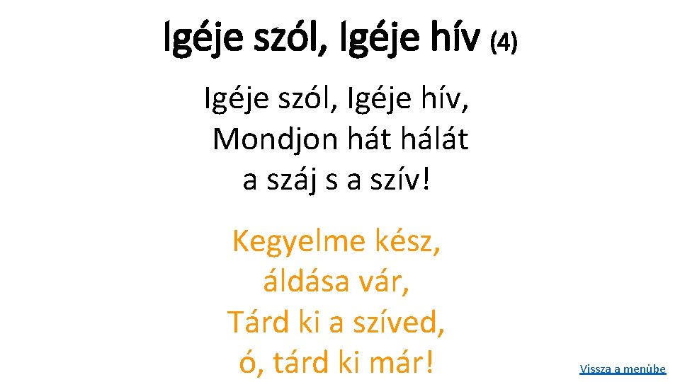 Igéje szól, Igéje hív (4) Igéje szól, Igéje hív, Mondjon hát hálát a száj