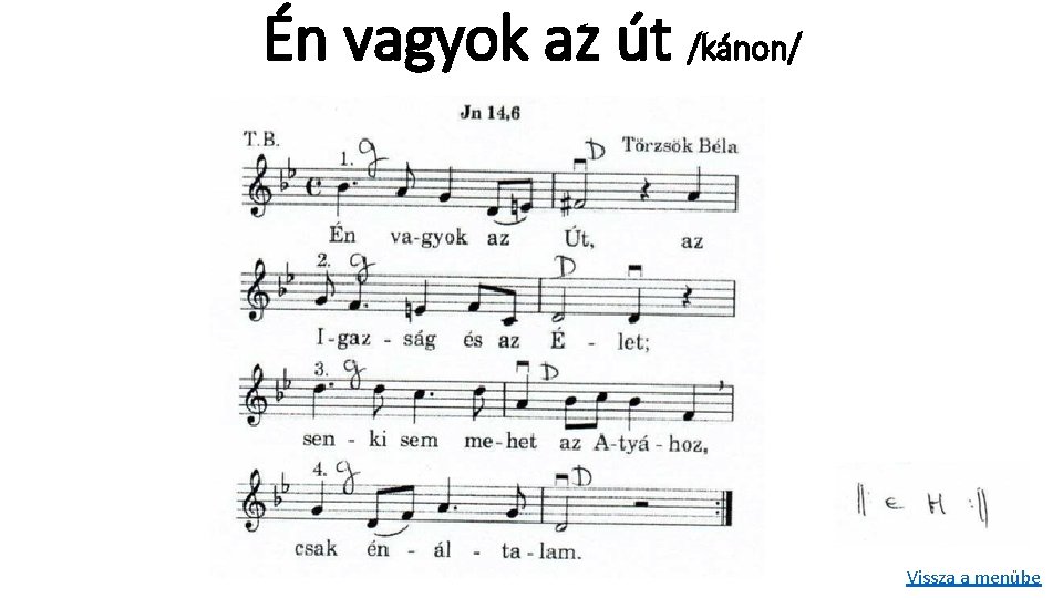 Én vagyok az út /kánon/ Vissza a menübe 