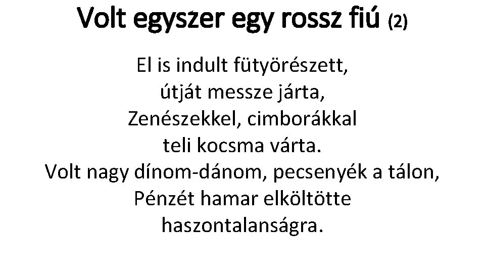 Volt egyszer egy rossz fiú (2) El is indult fütyörészett, útját messze járta, Zenészekkel,