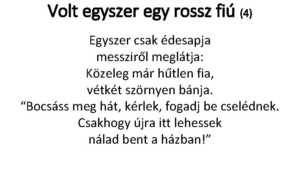 Volt egyszer egy rossz fiú (4) Egyszer csak édesapja messziről meglátja: Közeleg már hűtlen