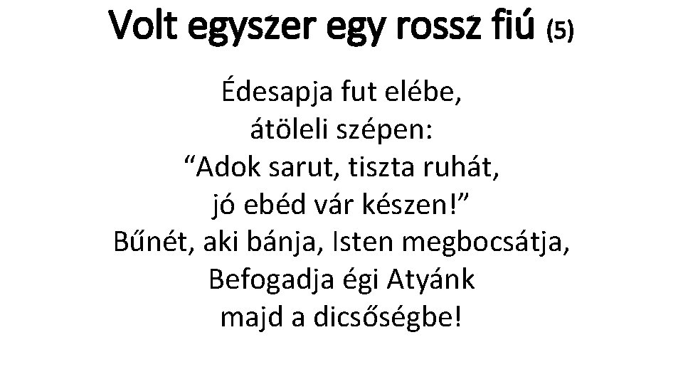 Volt egyszer egy rossz fiú (5) Édesapja fut elébe, átöleli szépen: “Adok sarut, tiszta