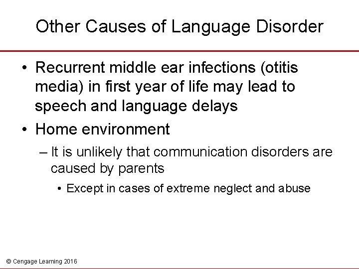 Other Causes of Language Disorder • Recurrent middle ear infections (otitis media) in first