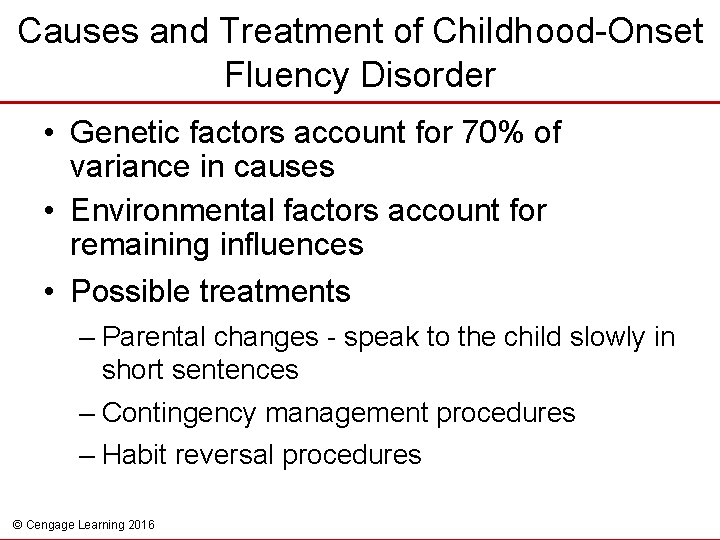 Causes and Treatment of Childhood-Onset Fluency Disorder • Genetic factors account for 70% of