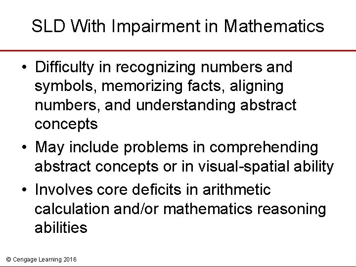 SLD With Impairment in Mathematics • Difficulty in recognizing numbers and symbols, memorizing facts,