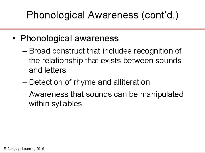 Phonological Awareness (cont’d. ) • Phonological awareness – Broad construct that includes recognition of