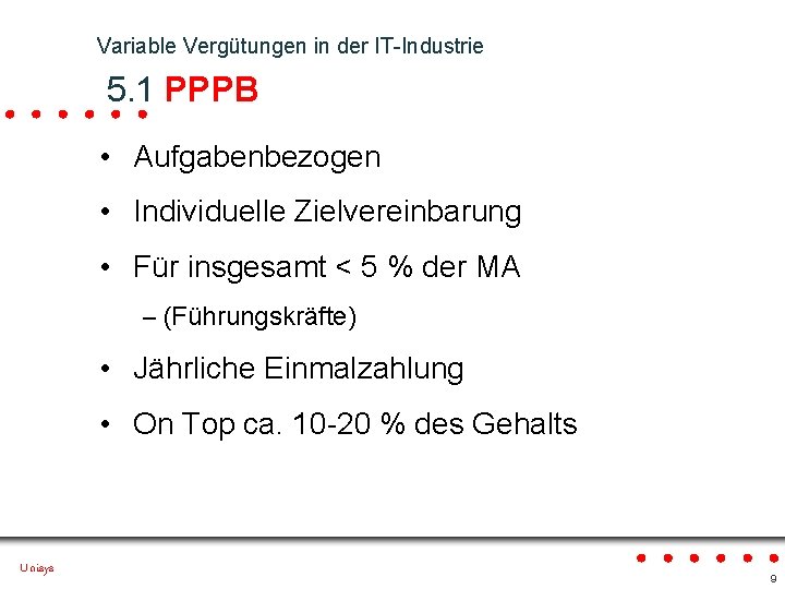 Variable Vergütungen in der IT-Industrie 5. 1 PPPB • Aufgabenbezogen • Individuelle Zielvereinbarung •