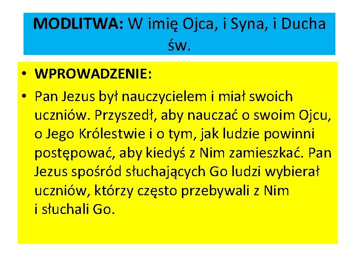 MODLITWA: W imię Ojca, i Syna, i Ducha św. • WPROWADZENIE: • Pan Jezus