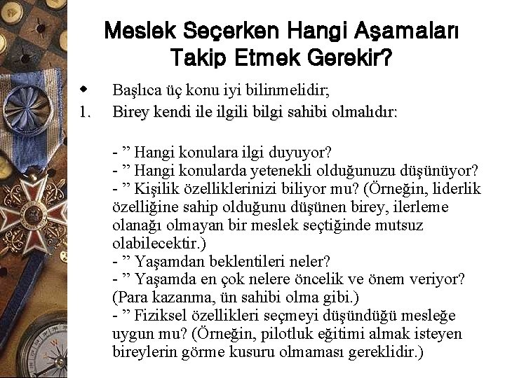 Meslek Seçerken Hangi Aşamaları Takip Etmek Gerekir? w 1. Başlıca üç konu iyi bilinmelidir;