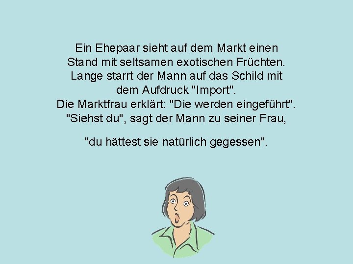 Ein Ehepaar sieht auf dem Markt einen Stand mit seltsamen exotischen Früchten. Lange starrt