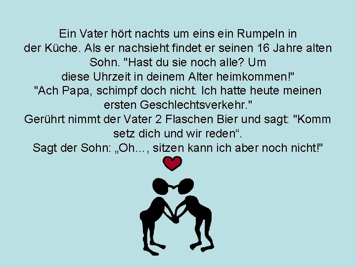 Ein Vater hört nachts um eins ein Rumpeln in der Küche. Als er nachsieht