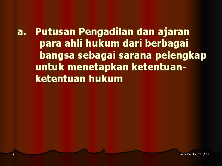 a. Putusan Pengadilan dan ajaran para ahli hukum dari berbagai bangsa sebagai sarana pelengkap