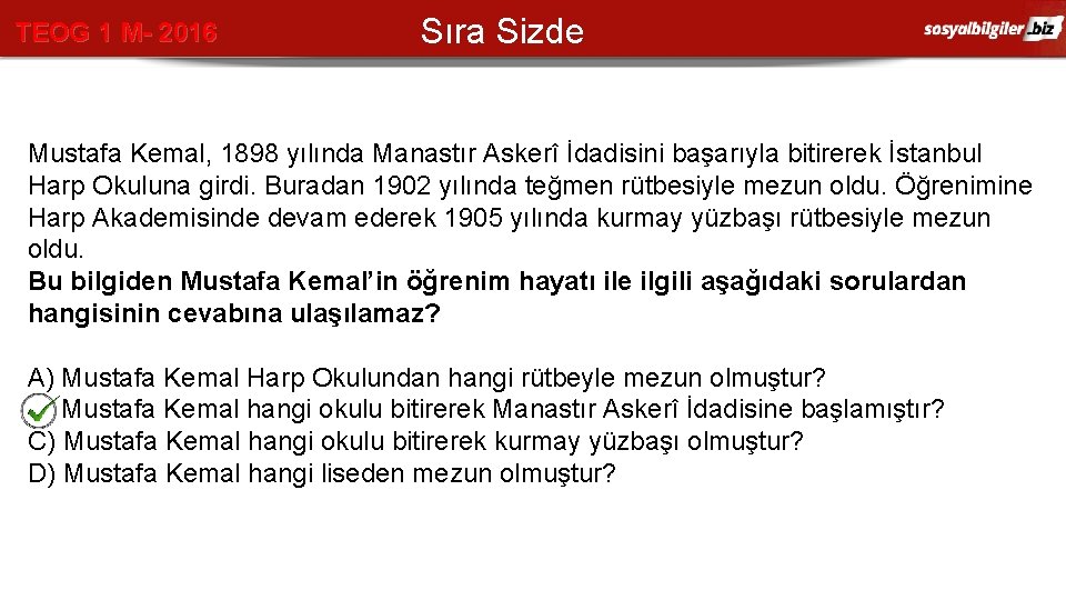 TEOG 1 M- 2016 Sıra Sizde Mustafa Kemal, 1898 yılında Manastır Askerî İdadisini başarıyla