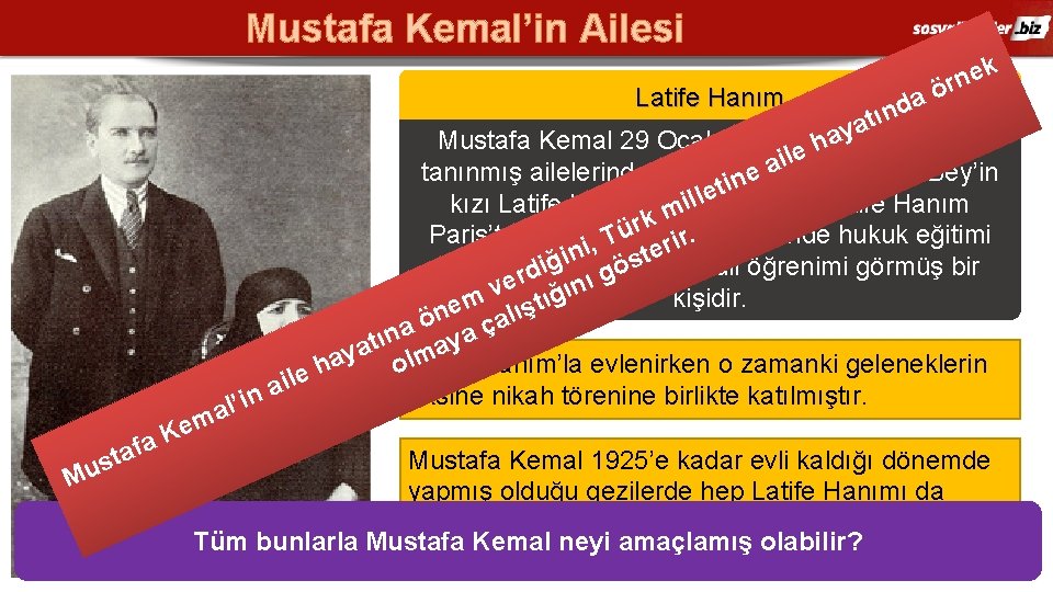 Mustafa Kemal’in Ailesi Latife Hanım M fa a t us a m Ke k Mustafa Kemal’in Ailesi Latife Hanım M fa a t us a m Ke k