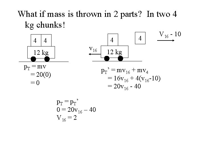 What if mass is thrown in 2 parts? In two 4 kg chunks! 4