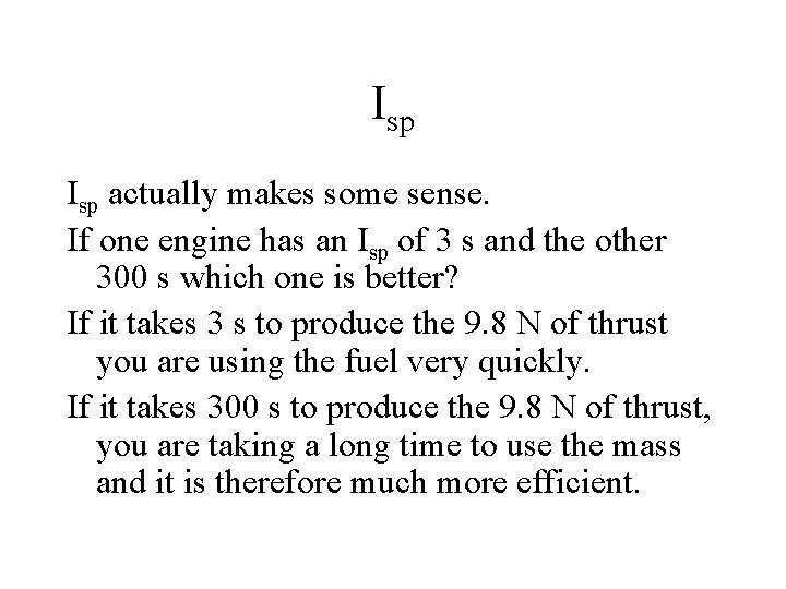 Isp actually makes some sense. If one engine has an Isp of 3 s