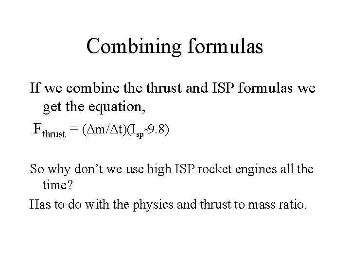 Combining formulas If we combine thrust and ISP formulas we get the equation, Fthrust