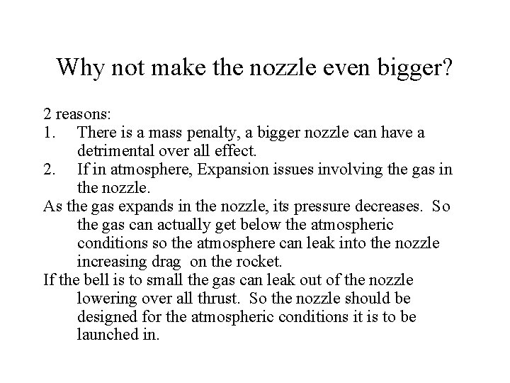 Why not make the nozzle even bigger? 2 reasons: 1. There is a mass