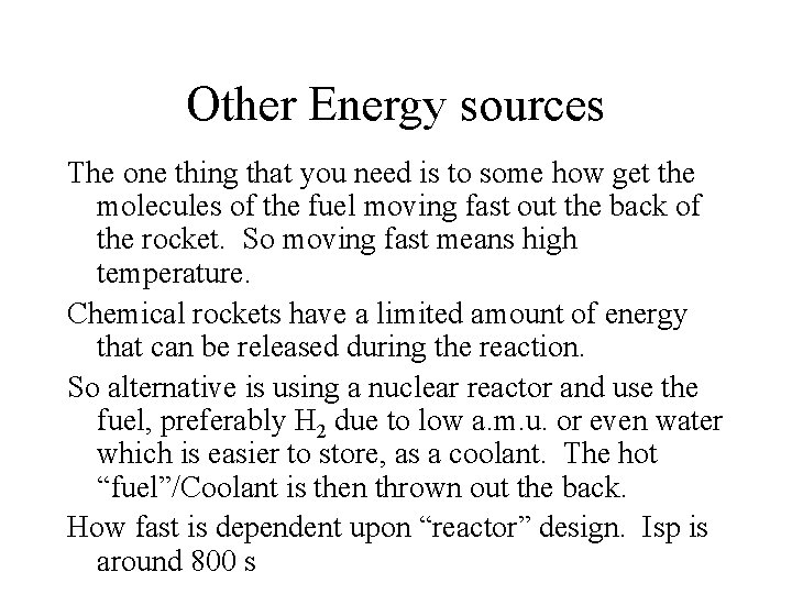 Other Energy sources The one thing that you need is to some how get
