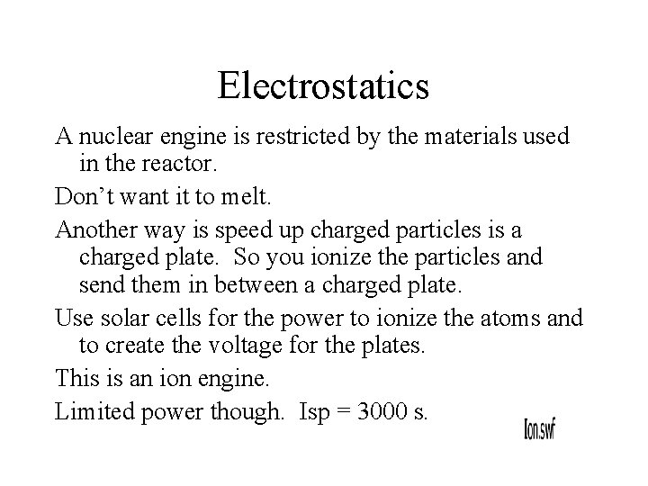 Electrostatics A nuclear engine is restricted by the materials used in the reactor. Don’t