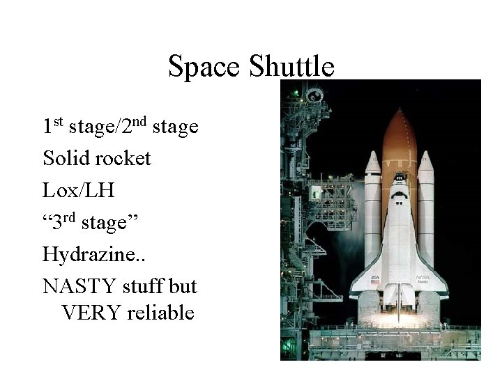Space Shuttle 1 st stage/2 nd stage Solid rocket Lox/LH “ 3 rd stage”