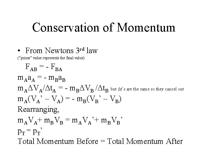 Conservation of Momentum • From Newtons 3 rd law (“prime” value represents the final