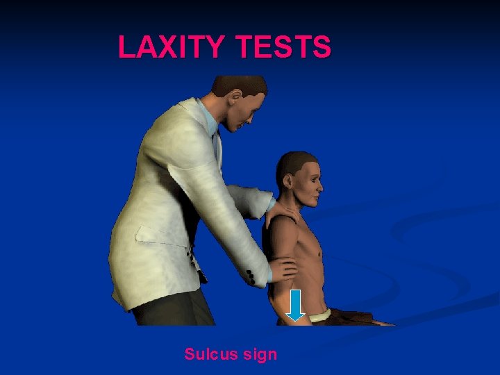 LAXITY TESTS Sulcus sign 