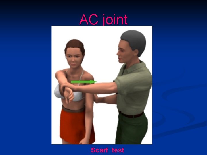 AC joint Scarf test 