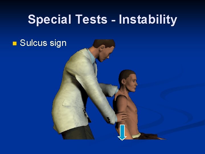 Special Tests - Instability n Sulcus sign 