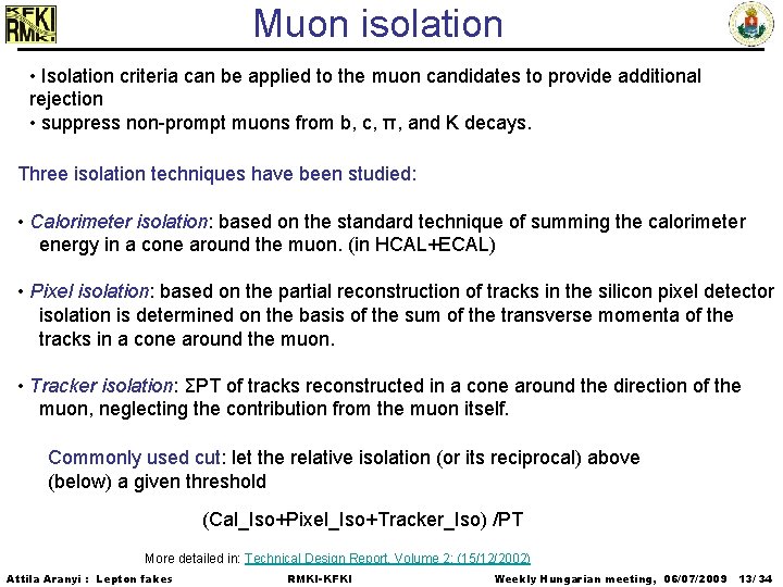 Muon isolation • Isolation criteria can be applied to the muon candidates to provide