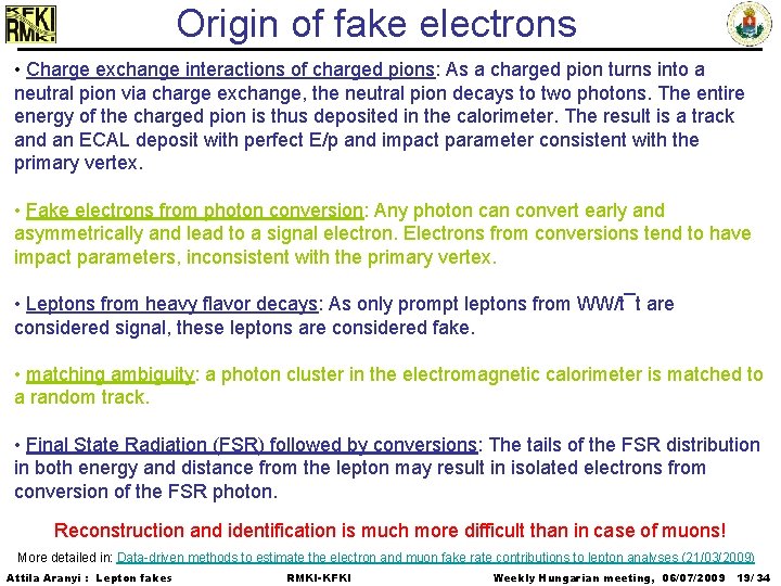 Origin of fake electrons • Charge exchange interactions of charged pions: As a charged