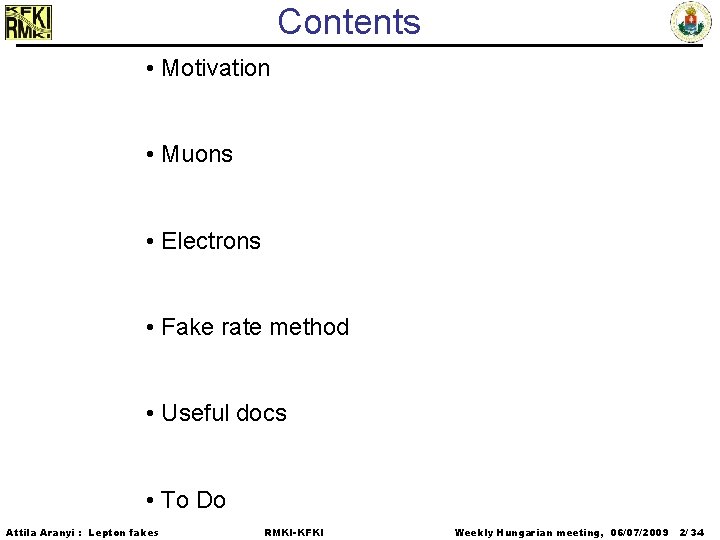 Contents • Motivation • Muons • Electrons • Fake rate method • Useful docs