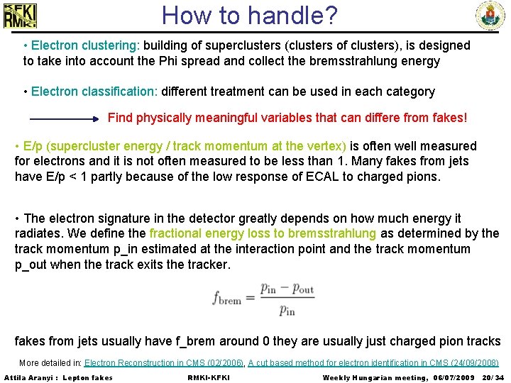 How to handle? • Electron clustering: building of superclusters (clusters of clusters), is designed
