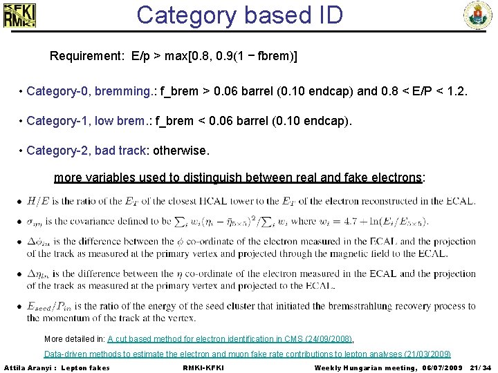 Category based ID Requirement: E/p > max[0. 8, 0. 9(1 − fbrem)] • Category-0,