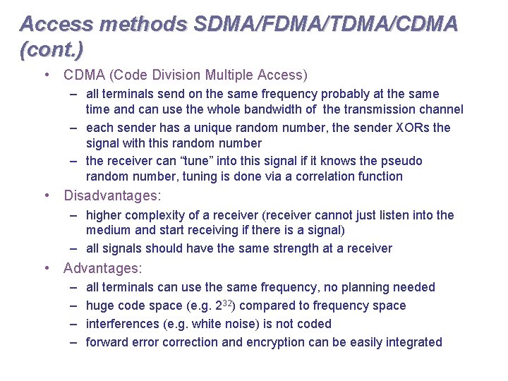 Access methods SDMA/FDMA/TDMA/CDMA (cont. ) • CDMA (Code Division Multiple Access) – all terminals