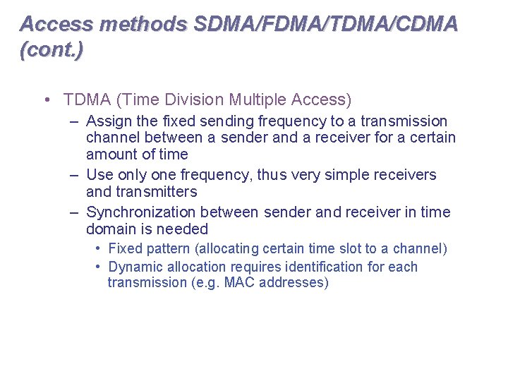 Access methods SDMA/FDMA/TDMA/CDMA (cont. ) • TDMA (Time Division Multiple Access) – Assign the