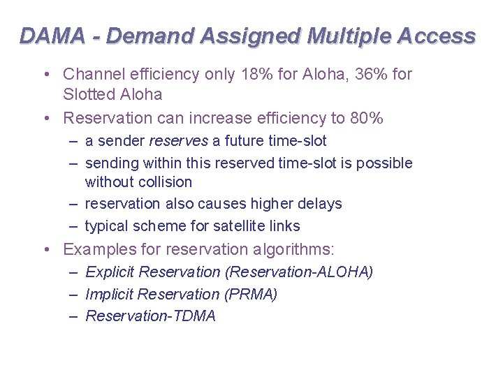 DAMA - Demand Assigned Multiple Access • Channel efficiency only 18% for Aloha, 36%
