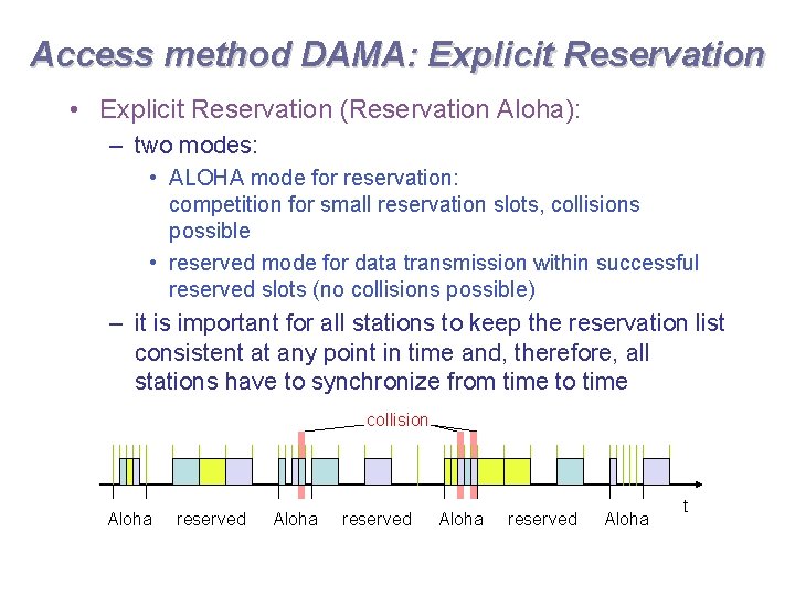 Access method DAMA: Explicit Reservation • Explicit Reservation (Reservation Aloha): – two modes: •