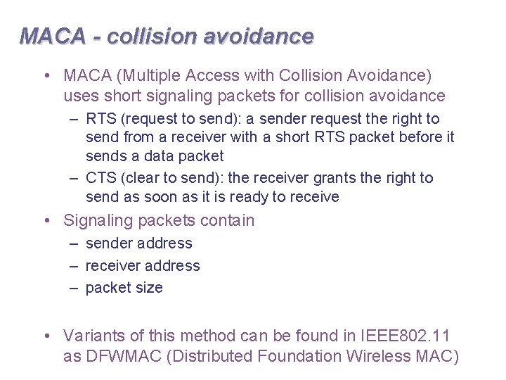 MACA - collision avoidance • MACA (Multiple Access with Collision Avoidance) uses short signaling
