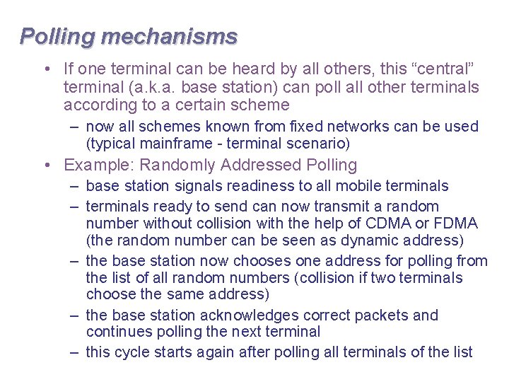 Polling mechanisms • If one terminal can be heard by all others, this “central”