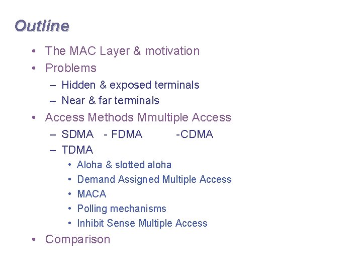 Outline • The MAC Layer & motivation • Problems – Hidden & exposed terminals
