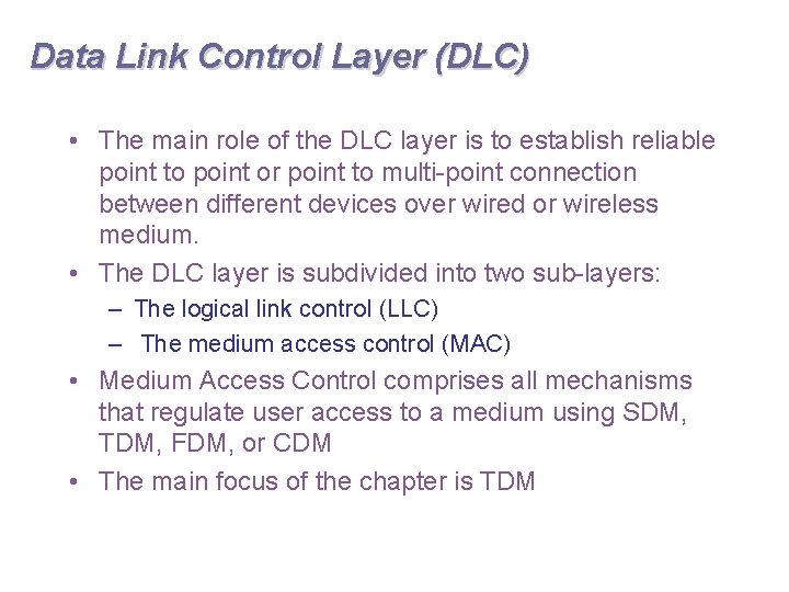 Data Link Control Layer (DLC) • The main role of the DLC layer is