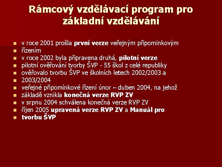 Rámcový vzdělávací program pro základní vzdělávání n n n v roce 2001 prošla první