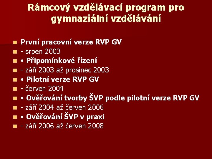 Rámcový vzdělávací program pro gymnaziální vzdělávání n n n n n První pracovní verze