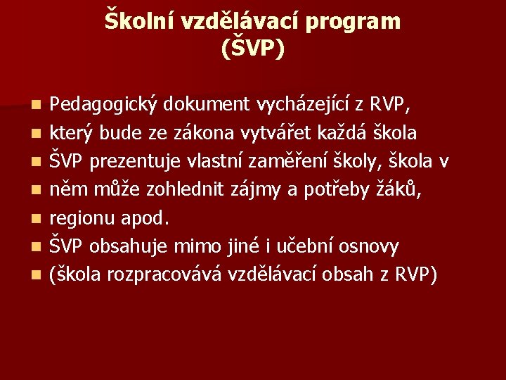 Školní vzdělávací program (ŠVP) n n n n Pedagogický dokument vycházející z RVP, který