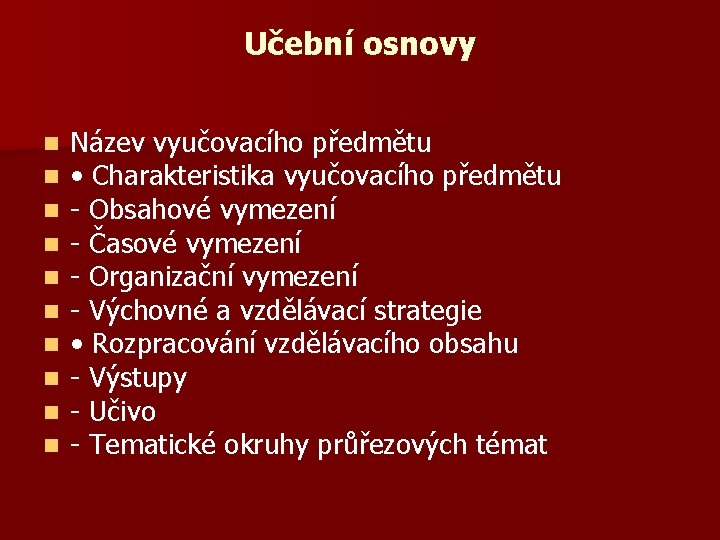 Učební osnovy n n n n n Název vyučovacího předmětu • Charakteristika vyučovacího předmětu