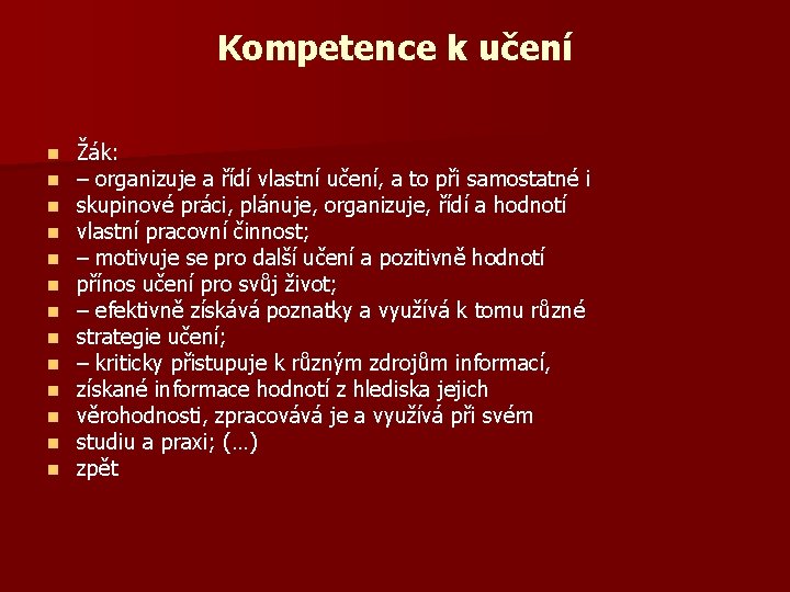 Kompetence k učení n n n n Žák: – organizuje a řídí vlastní učení,