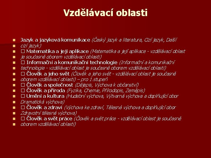 Vzdělávací oblasti n n n n Jazyk a jazyková komunikace (Český jazyk a literatura,