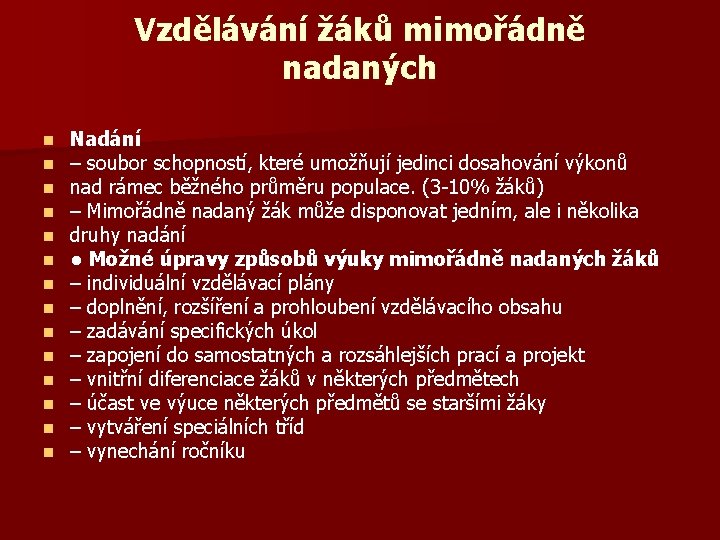 Vzdělávání žáků mimořádně nadaných n n n n Nadání – soubor schopností, které umožňují