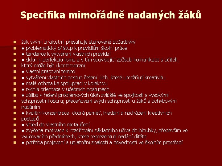 Specifika mimořádně nadaných žáků n n n n n žák svými znalostmi přesahuje stanovené