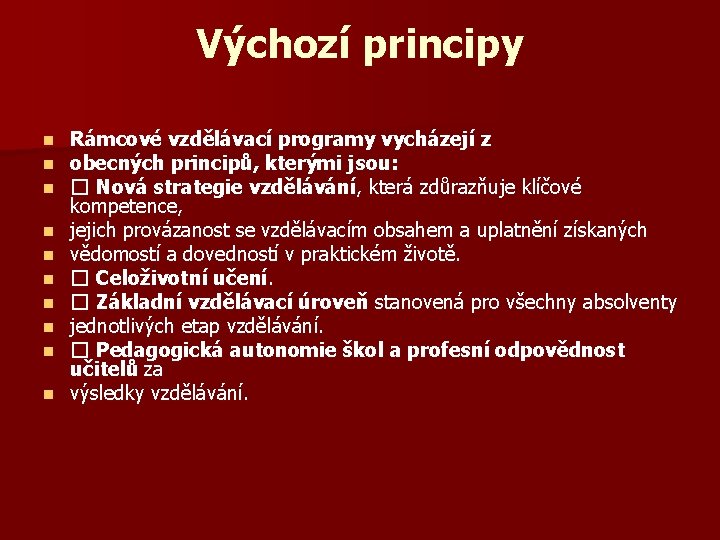 Výchozí principy n n n n n Rámcové vzdělávací programy vycházejí z obecných principů,